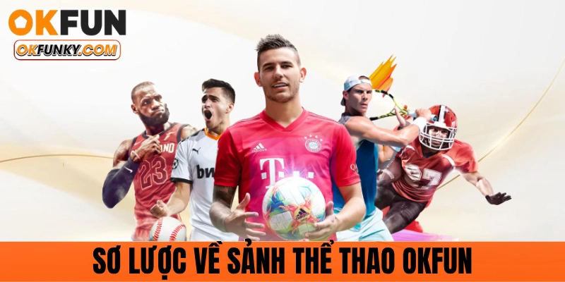 Sơ lược thông tin sảnh thể thao OKFUN